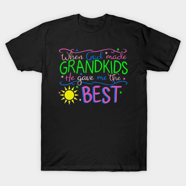 When God Made Grandkids He Gave Me The Best T-Shirt by Benko Clarence